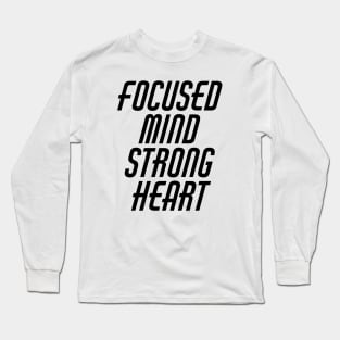 Focused Mind Strong Heart Long Sleeve T-Shirt